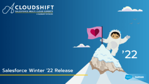 Salesforce Winter '22 release - CloudShift