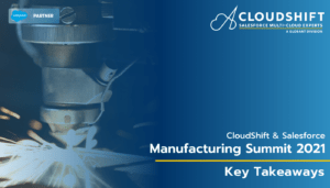CloudShift and Salesforce Manufacturing Summit - Key takeaways