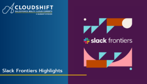 Slack Frontiers highlights 2021 - CloudShift Group